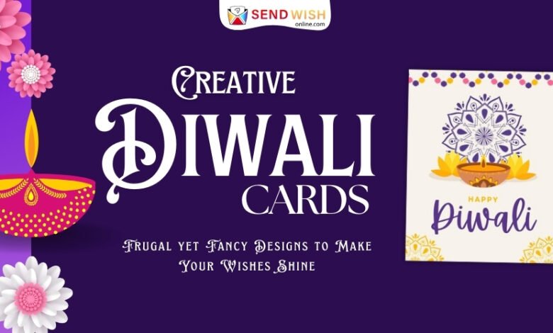 Creative Diwali Cards Frugal yet Fancy Designs to Make Your Wishes Shine